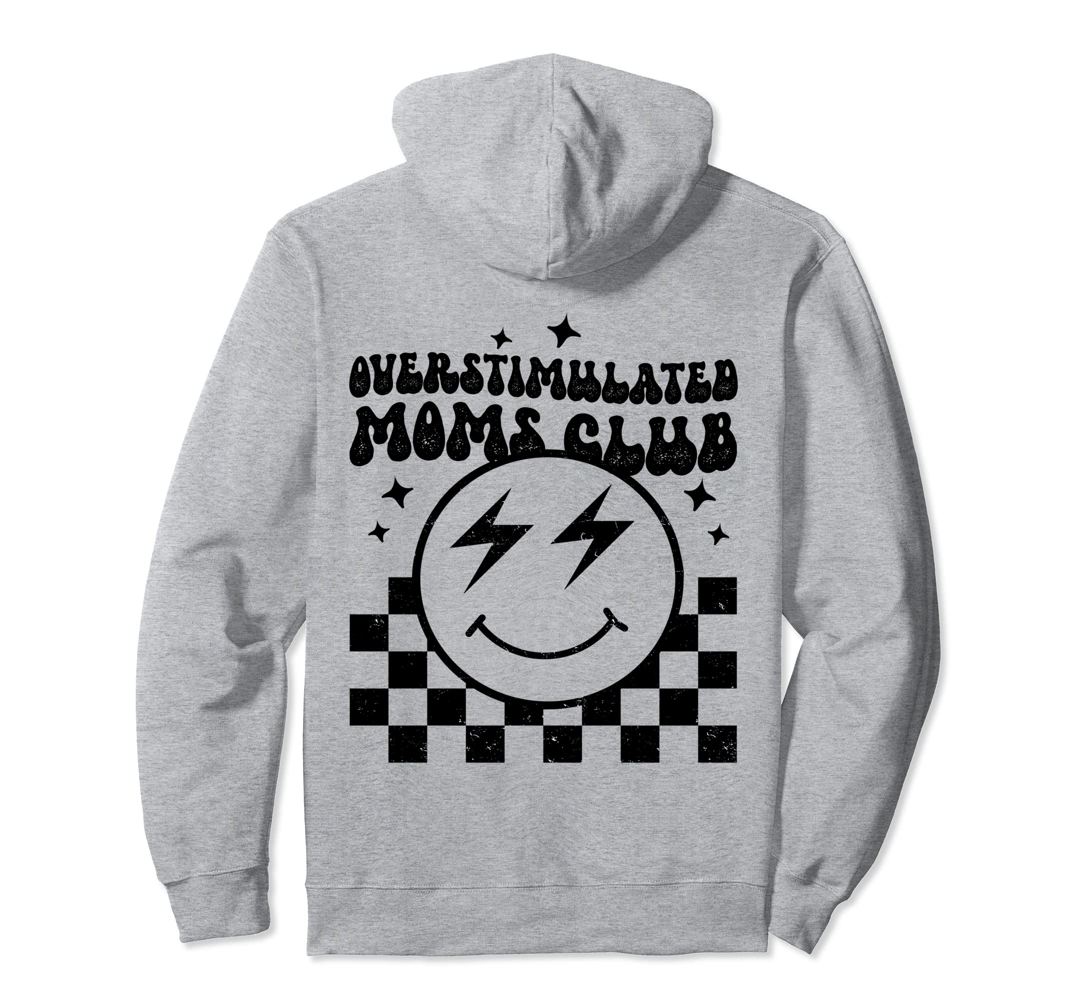 Overstimulated Moms Club Funny Trendy Mom Hoodie - Graphic Print Men Women - T-Shirt, Sweatshirt, Hoodie