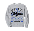 Proud Mama Myalgic Encephalomyelitis Sweatshirt - Custom Art Print Unisex - T-Shirt, Sweatshirt, Hoodie