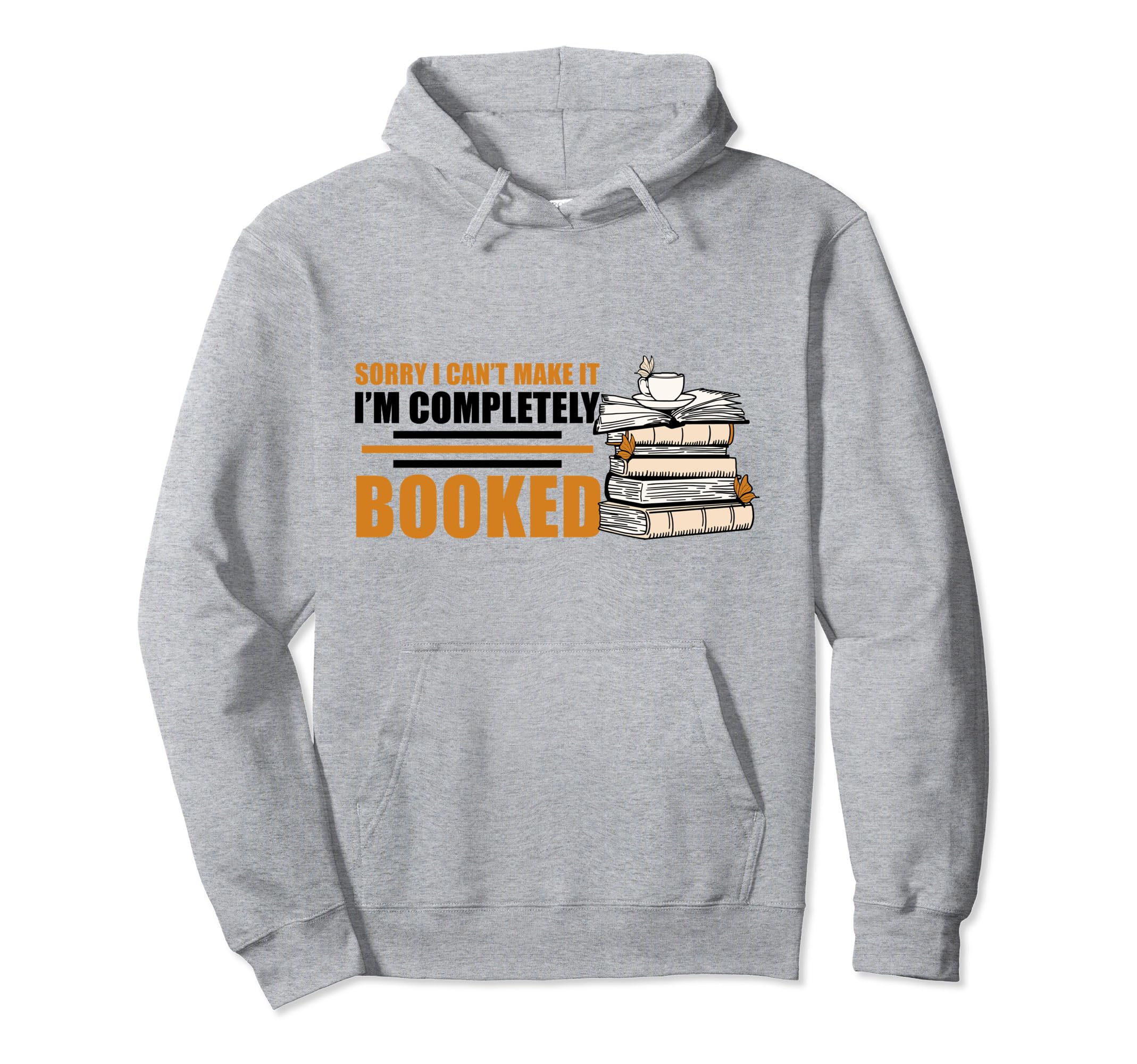 Sorry I Cant Make It Im Completely Hoodie - Streetwear Style Men Women - T-Shirt, Sweatshirt, Hoodie
