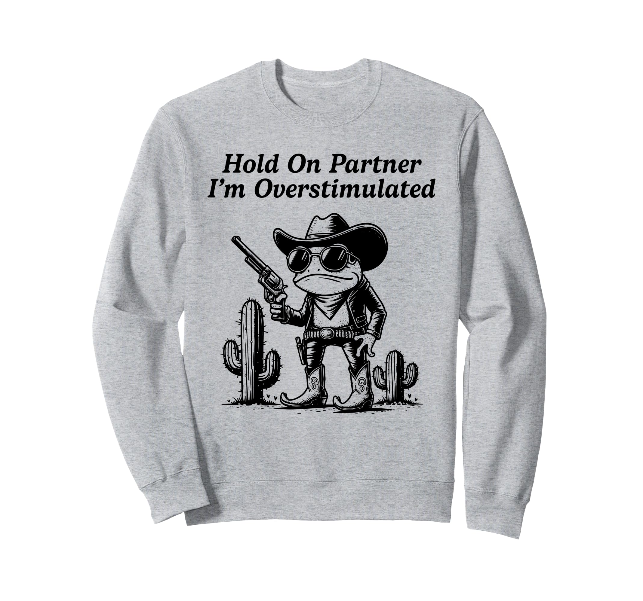 Hold Partner Im Overstimulated Sweatshirt - Minimalist Print for Adults - T-Shirt, Sweatshirt, Hoodie