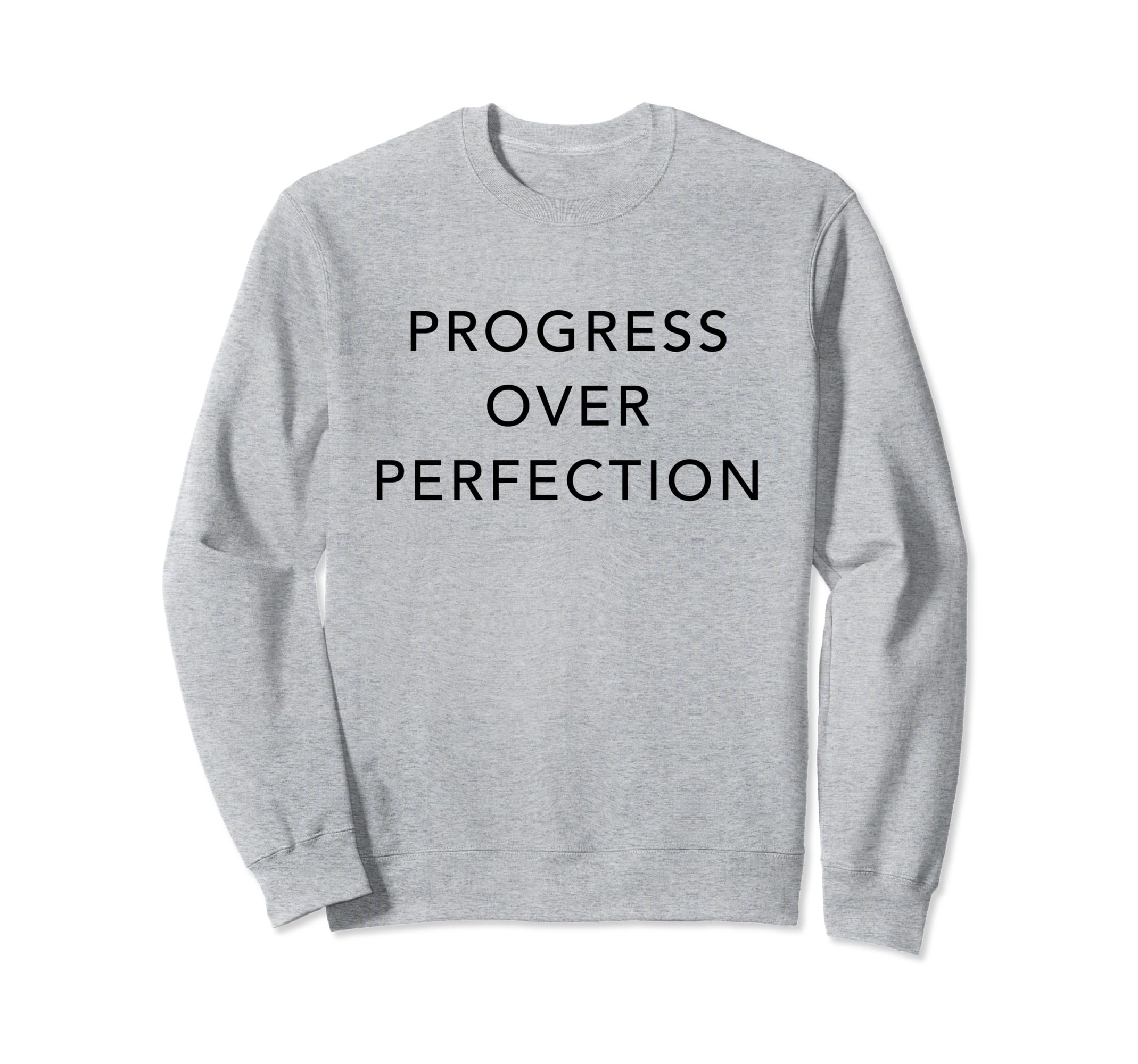 Progress Over Perfection Sweatshirt - Unique Graphic Unisex - T-Shirt, Sweatshirt, Hoodie