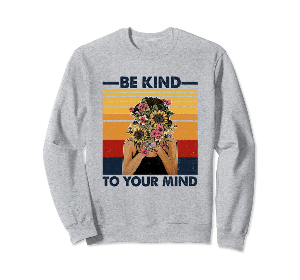 Be Kind To Your Mind Flower Head Sweatshirt - Minimalist Print Unisex - T-Shirt, Sweatshirt, Hoodie