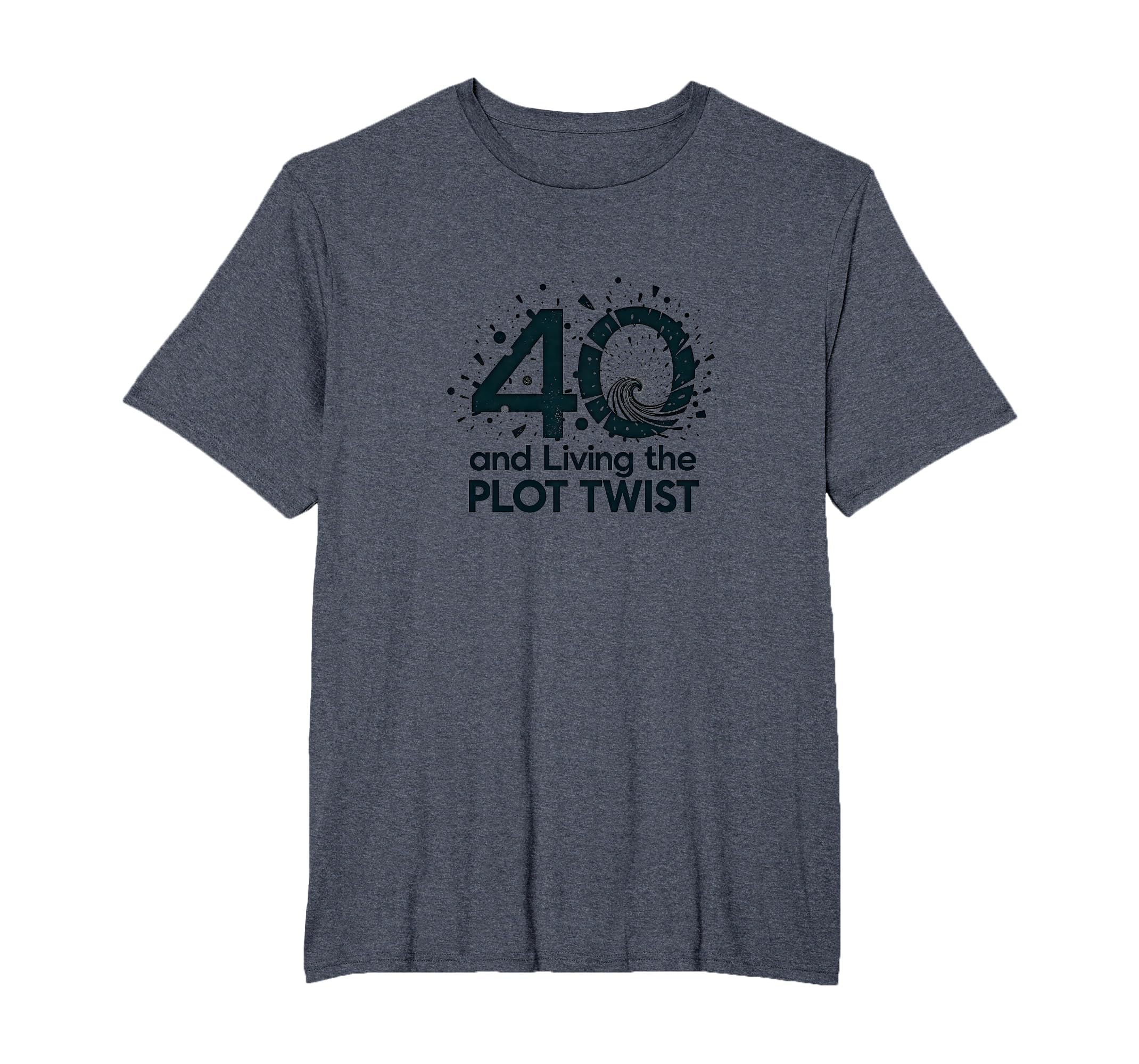 40Th Birthday Gift Living Plot Twist T-Shirt - Aesthetic Graphic Unisex - T-Shirt, Sweatshirt, Hoodie