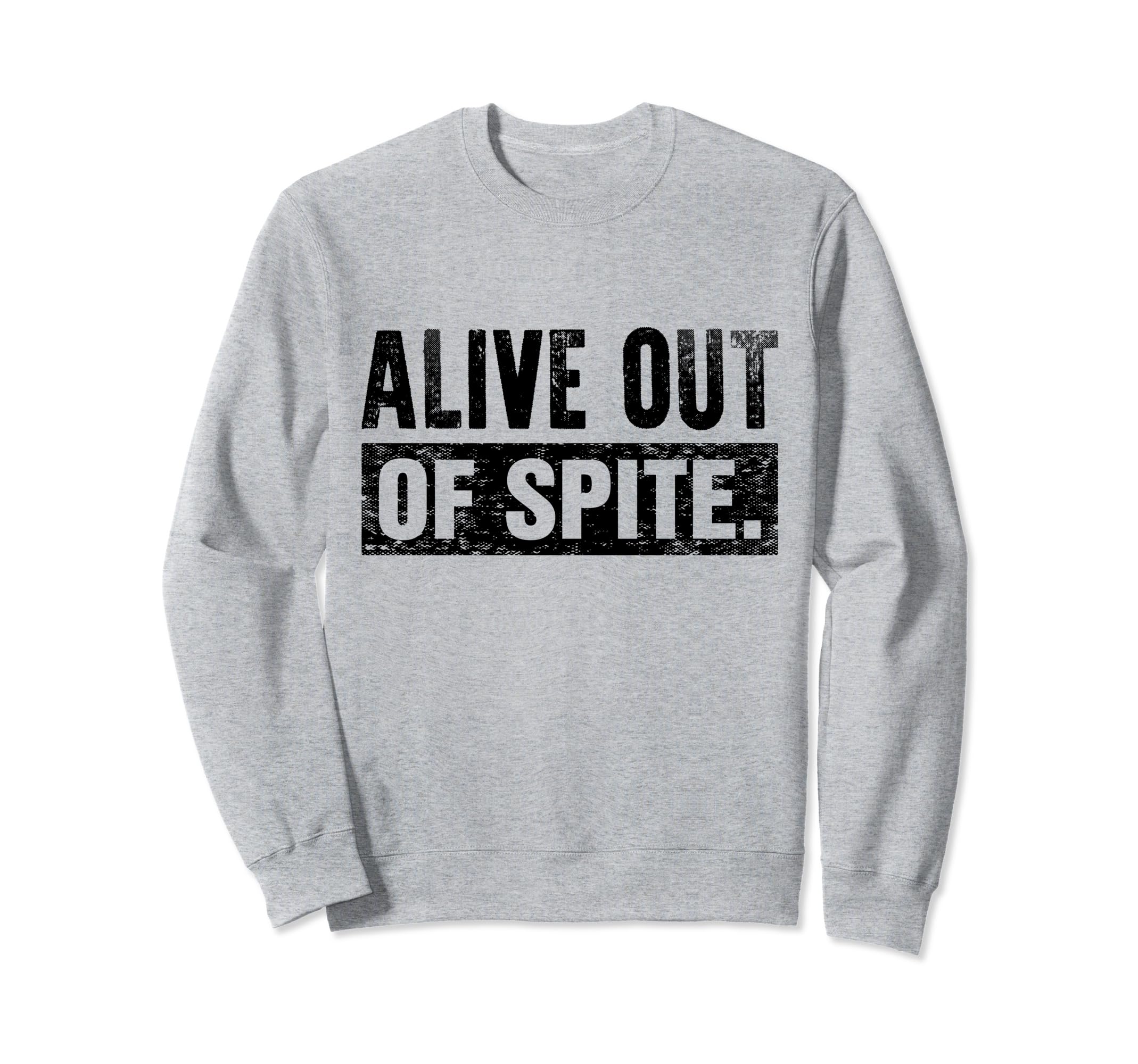 Alive Out Spite Mental Health Sweatshirt - Trendy Graphic for Adults - T-Shirt, Sweatshirt, Hoodie