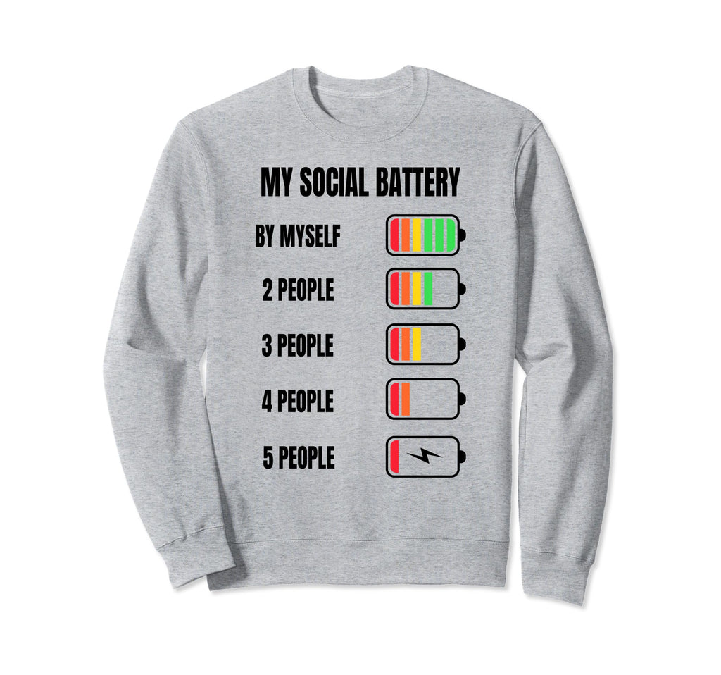 My Social Battery Low Energy Anti Sweatshirt - Novelty Apparel Men Women - T-Shirt, Sweatshirt, Hoodie