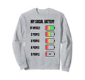 My Social Battery Low Energy Anti Sweatshirt - Novelty Apparel Men Women - T-Shirt, Sweatshirt, Hoodie