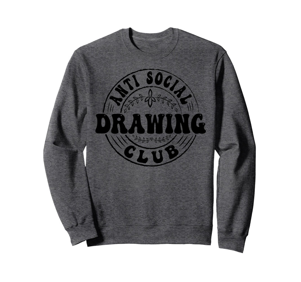 Anti Social Drawing Club Funny Sweatshirt - Graphic Print for Adults - T-Shirt, Sweatshirt, Hoodie