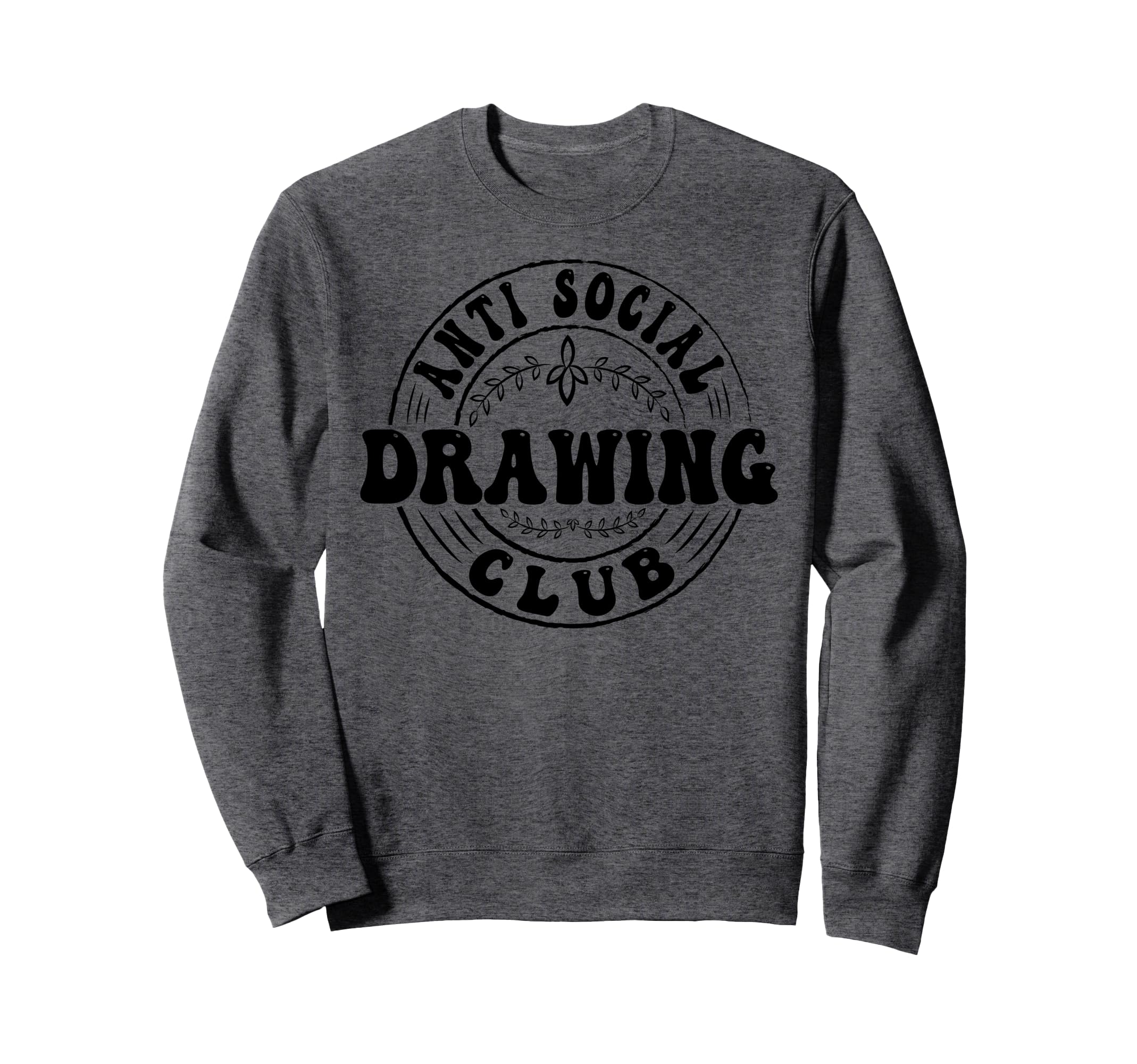 Anti Social Drawing Club Funny Sweatshirt - Graphic Print for Adults - T-Shirt, Sweatshirt, Hoodie