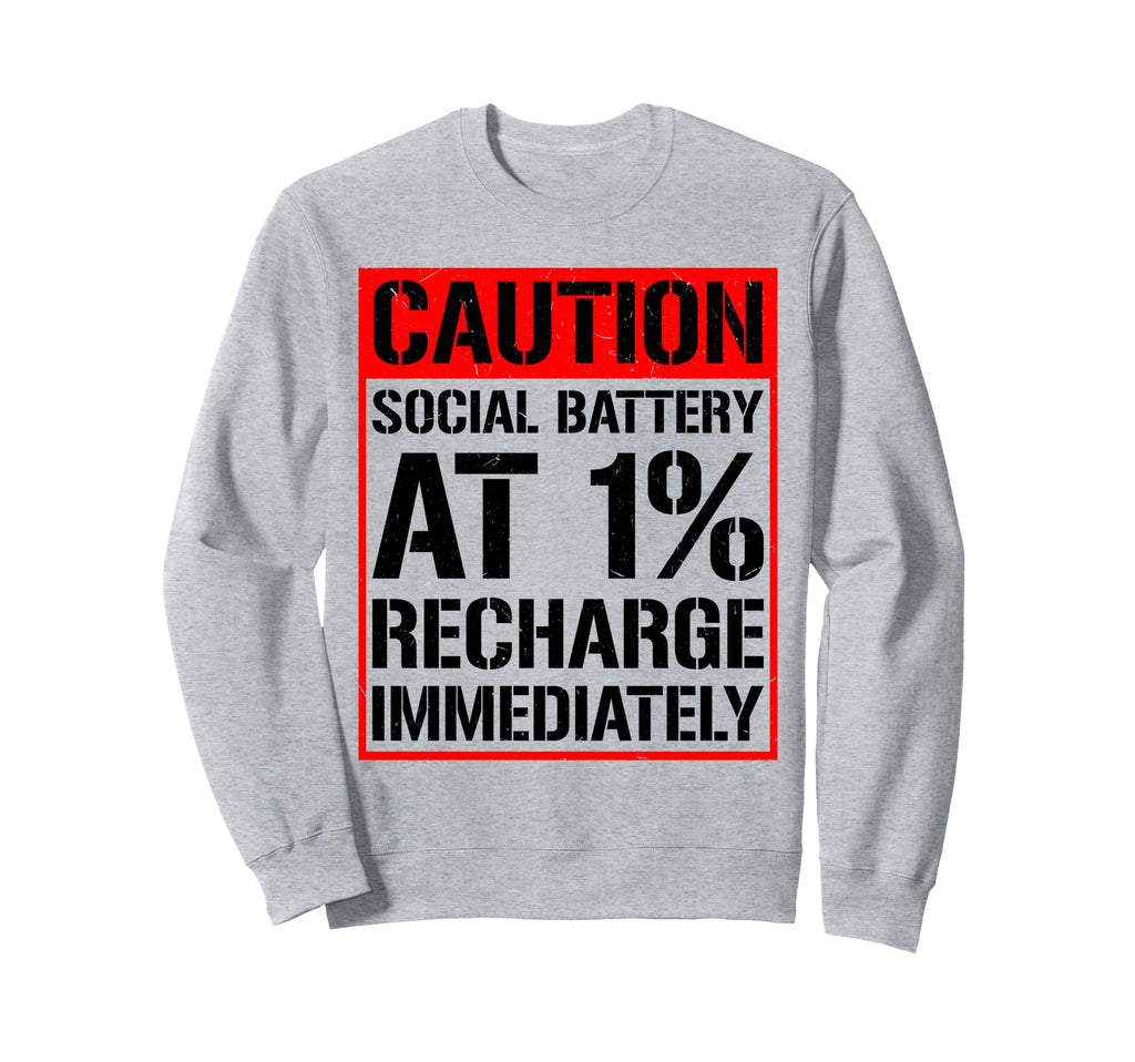 Warning Social Batteries Critically Sweatshirt - Streetwear Style Unisex - T-Shirt, Sweatshirt, Hoodie