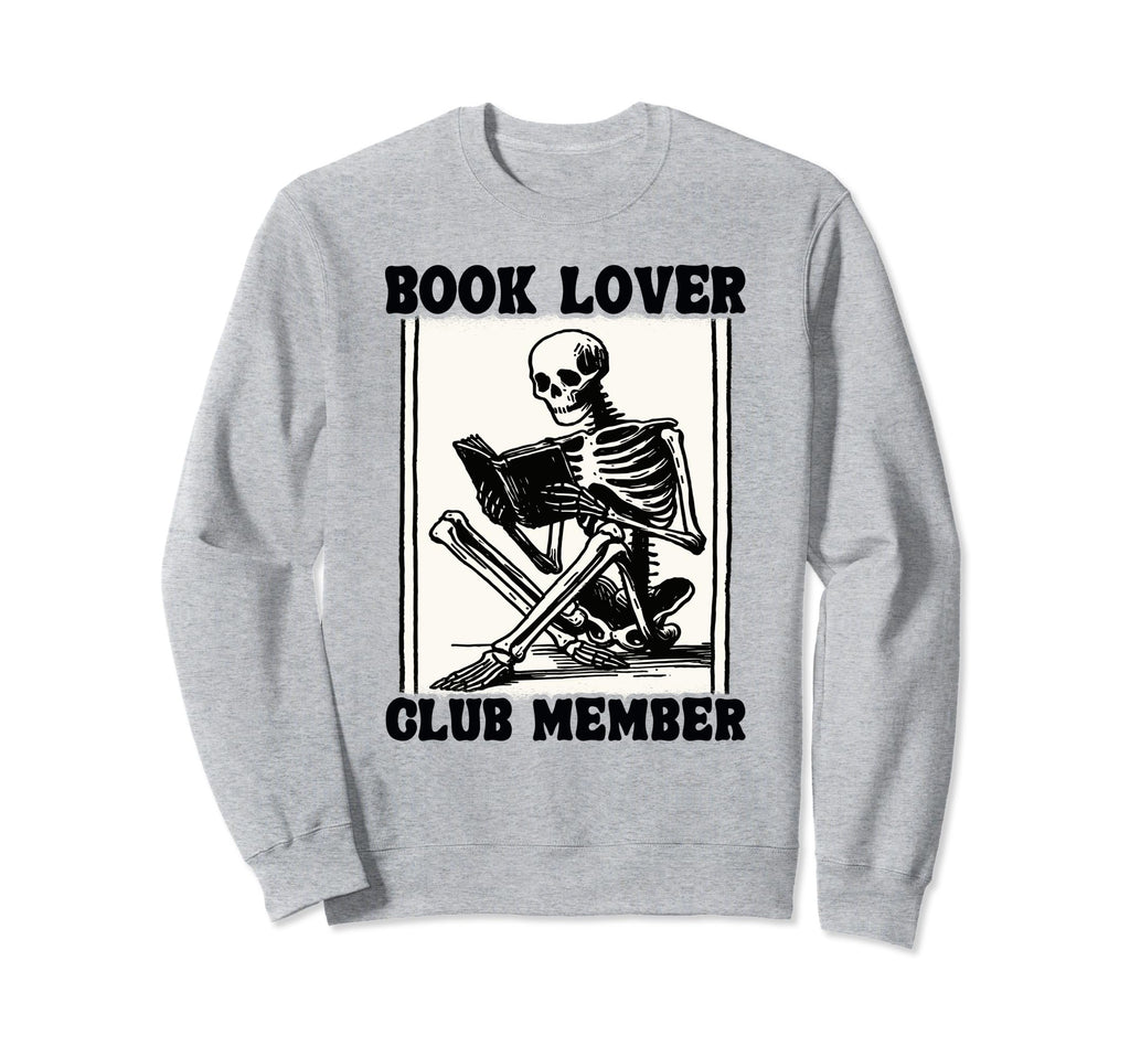 Book Lover Club Member Bookworm Sweatshirt - Casual Everyday Wear Unisex - T-Shirt, Sweatshirt, Hoodie