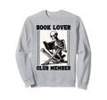 Book Lover Club Member Bookworm Sweatshirt - Casual Everyday Wear Unisex - T-Shirt, Sweatshirt, Hoodie