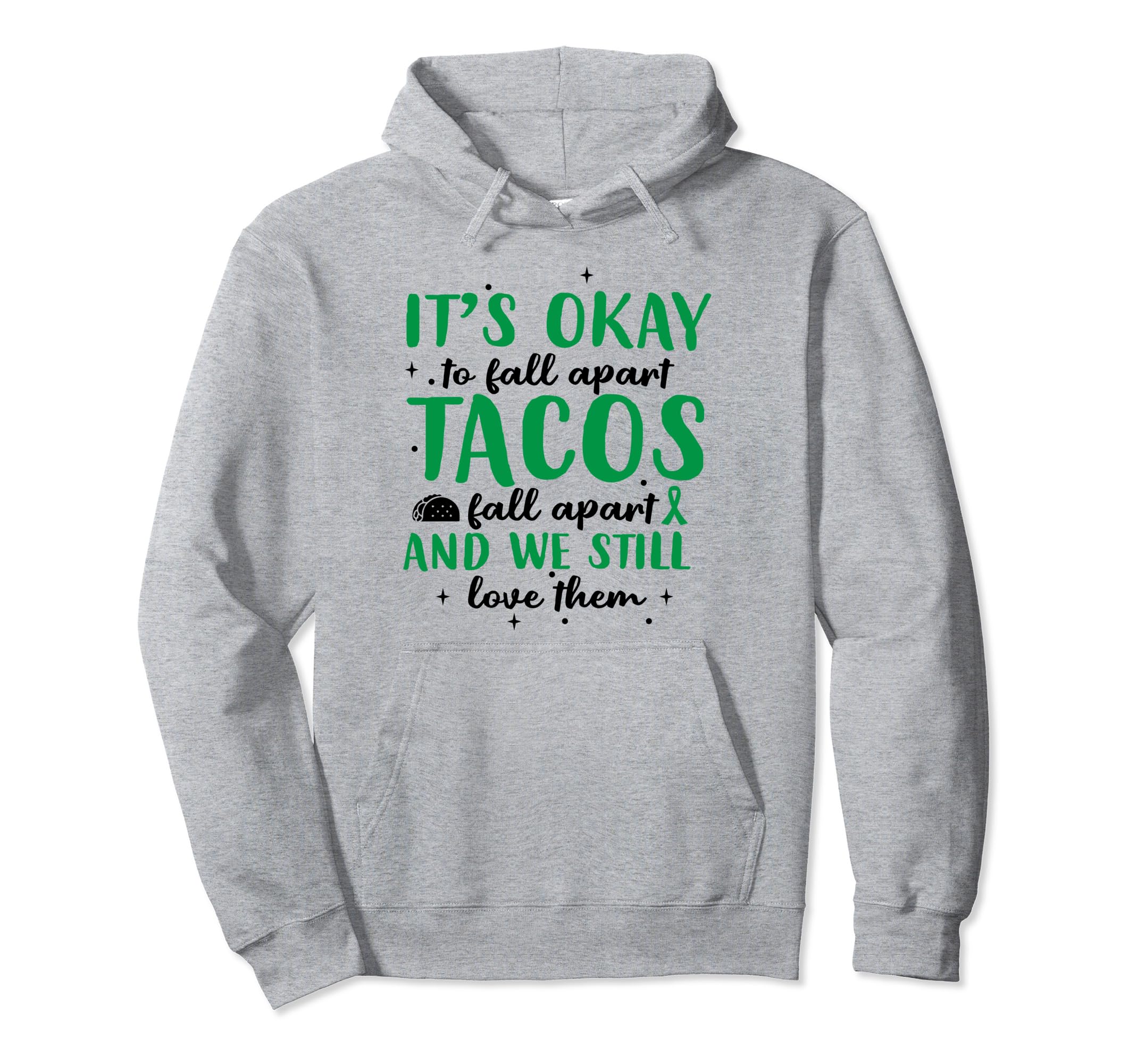 Tacos Fall Apart Depression Mental Health Hoodie - Graphic Print Men Women - T-Shirt, Sweatshirt, Hoodie