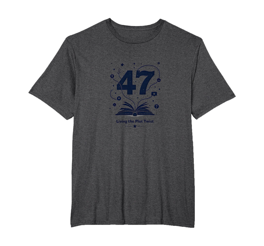 Birthday Gift 47 And Living Plot Twist T-Shirt - Trendy Graphic for Adults - T-Shirt, Sweatshirt, Hoodie