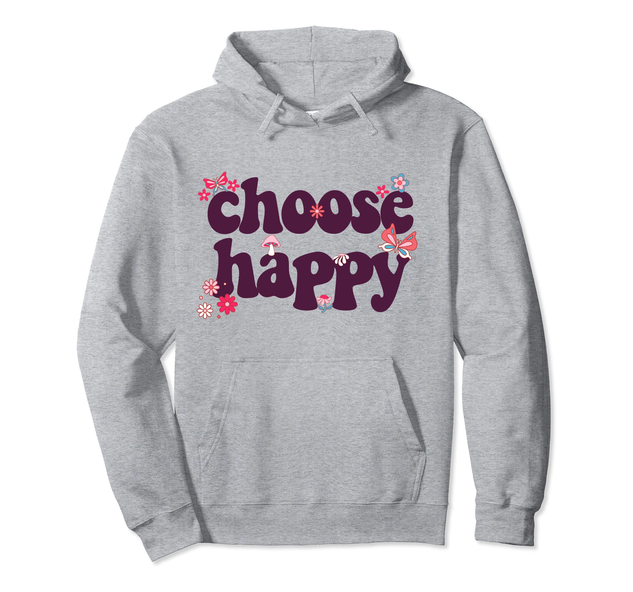 Choose Happy Positivity Joy Love Hoodie - Trendy Graphic Unisex - T-Shirt, Sweatshirt, Hoodie