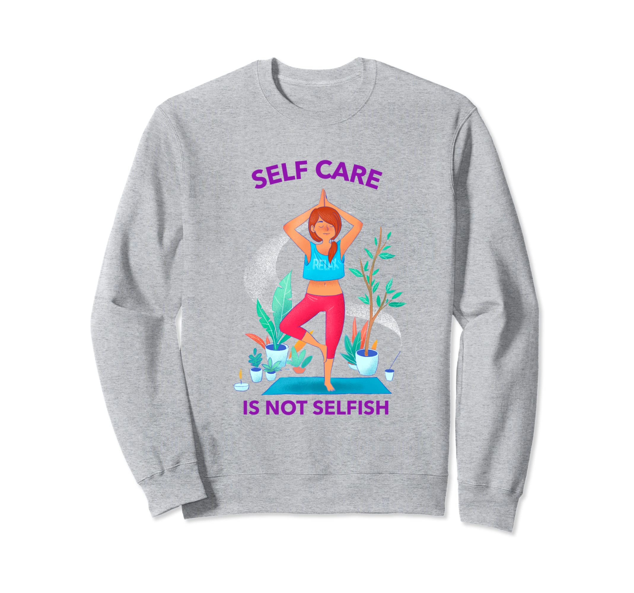 Self Care Is Not Selfish Mental Health Sweatshirt - Trendy Graphic Unisex - T-Shirt, Sweatshirt, Hoodie