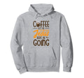Coffee Gets Me Started Jesus Keeps Me Hoodie - Casual Everyday Wear Unisex - T-Shirt, Sweatshirt, Hoodie