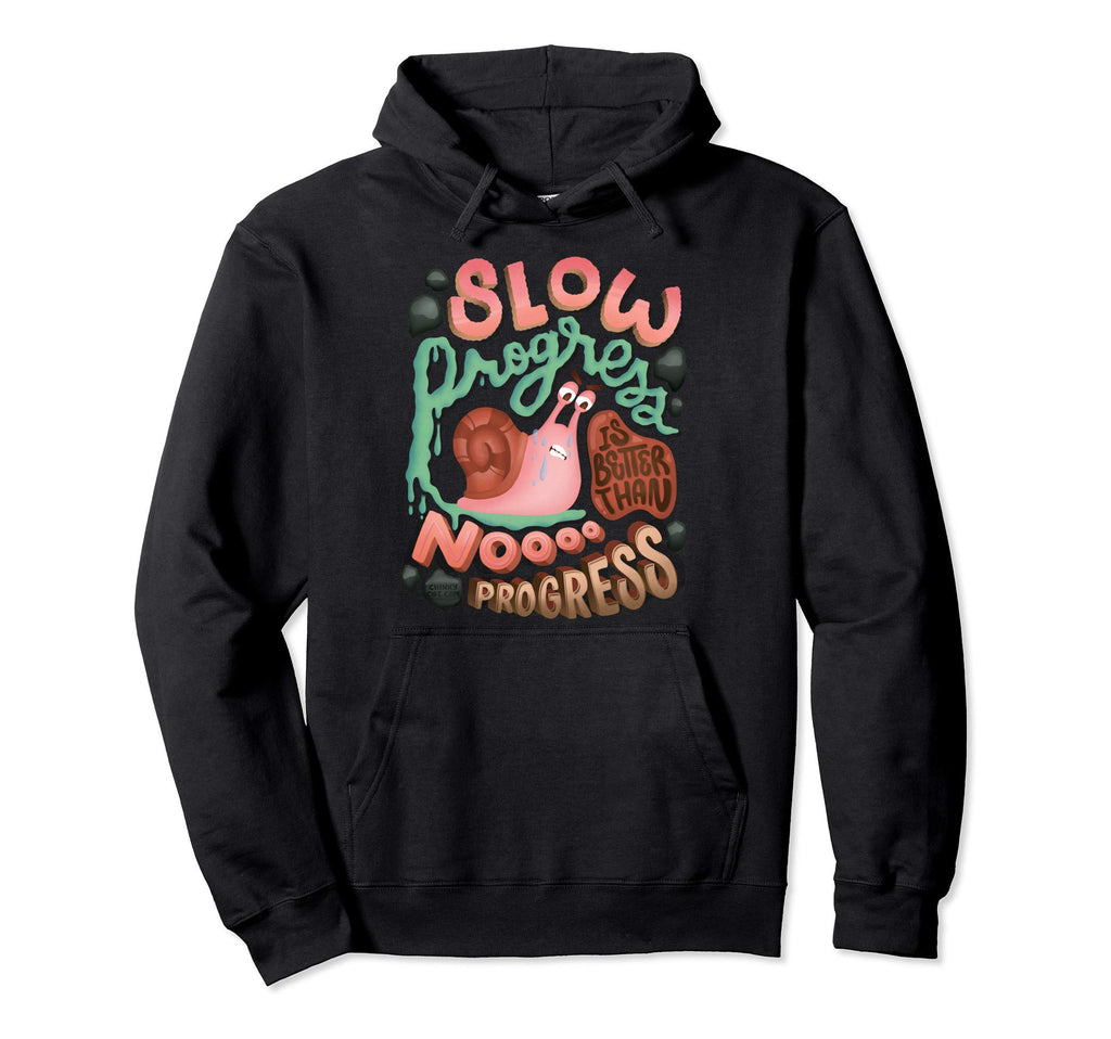 Slow Progress Better Than No Progress Hoodie - Novelty Apparel for Adults - T-Shirt, Sweatshirt, Hoodie