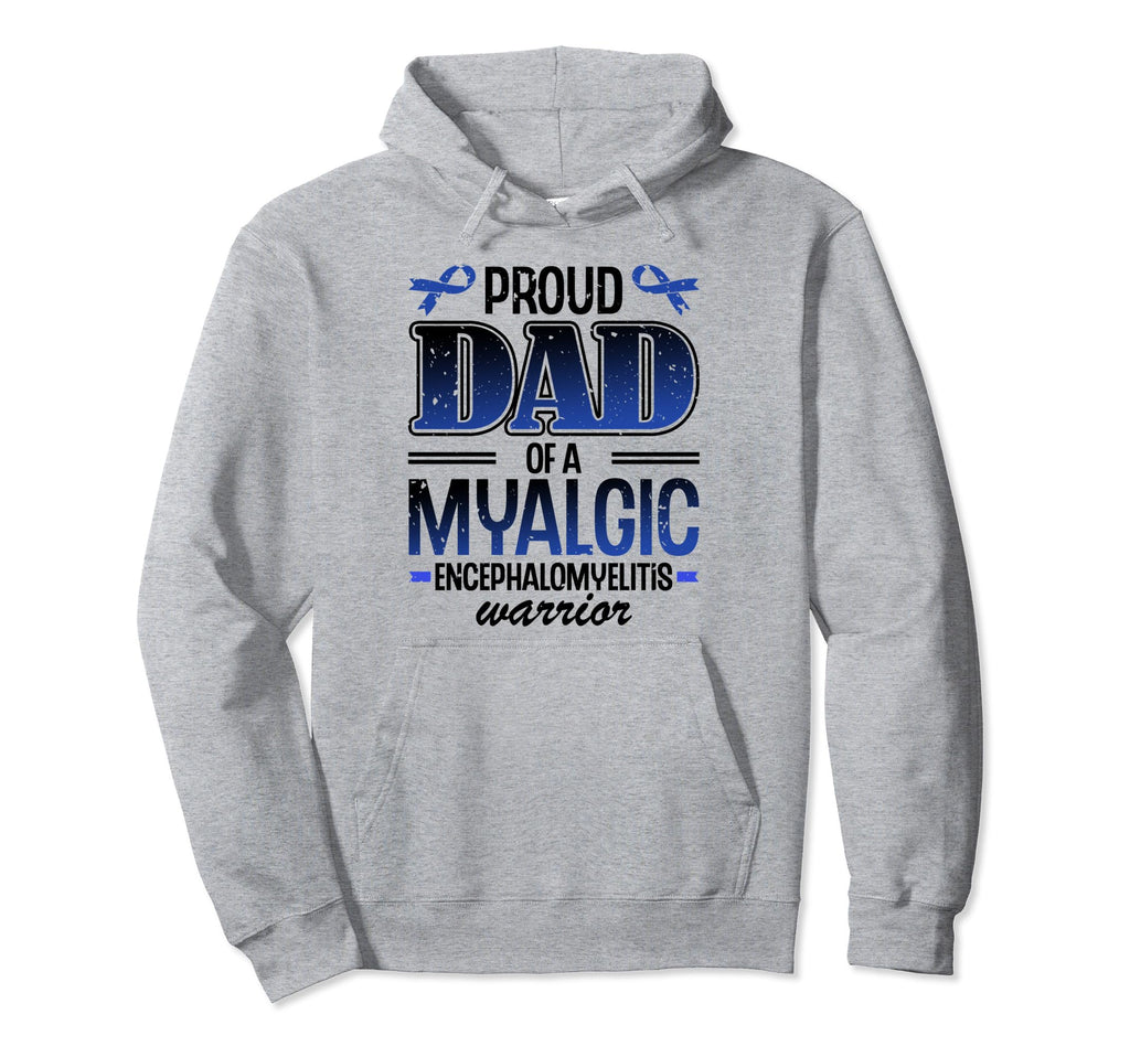 Proud Dad Myalgic Encephalomyelitis Hoodie - Trendy Graphic Men Women - T-Shirt, Sweatshirt, Hoodie