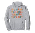 Its Me Hi Im Author Its Me Writers Hoodie - Custom Art Print for Adults - T-Shirt, Sweatshirt, Hoodie
