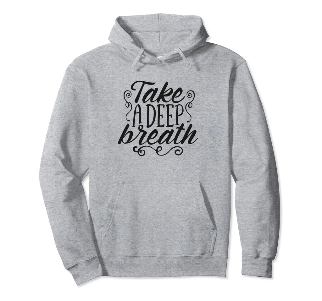 Take Deep Breath Relaxation Hoodie - Minimalist Print for Adults - T-Shirt, Sweatshirt, Hoodie