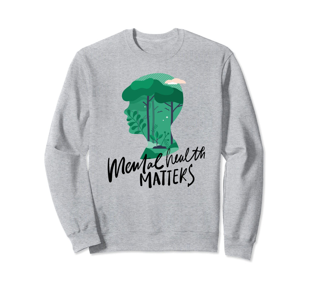Mental Health Matters Nature Sweatshirt - Streetwear Style for Adults - T-Shirt, Sweatshirt, Hoodie