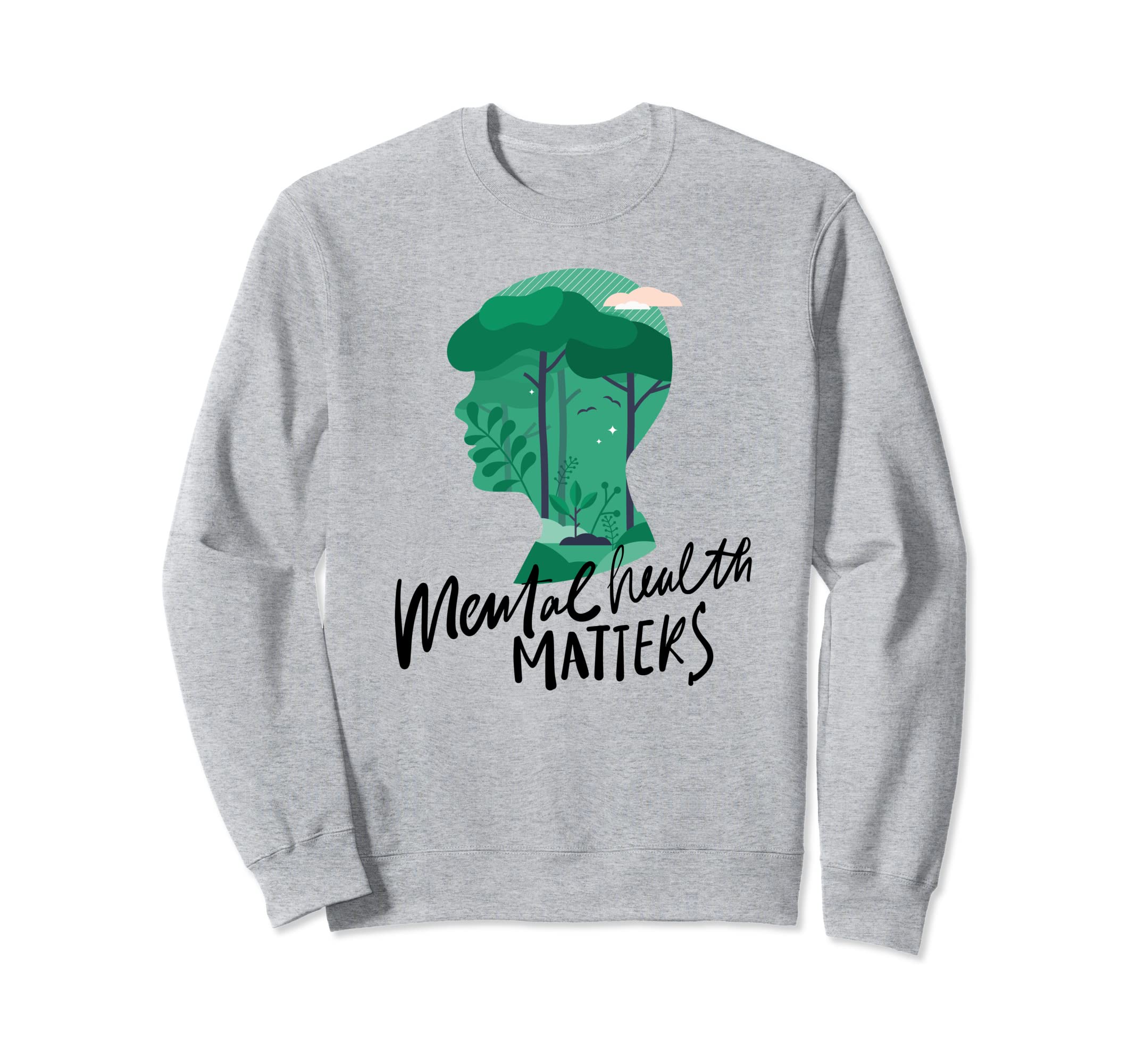 Mental Health Matters Nature Sweatshirt - Streetwear Style for Adults - T-Shirt, Sweatshirt, Hoodie