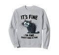 Funny Overstimulated Cat Im Fine Sweatshirt - Novelty Apparel for Adults - T-Shirt, Sweatshirt, Hoodie