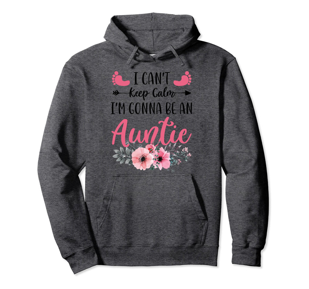 I Cant Keep Calm Im Gonna Be Auntie Hoodie - Minimalist Print Men Women - T-Shirt, Sweatshirt, Hoodie