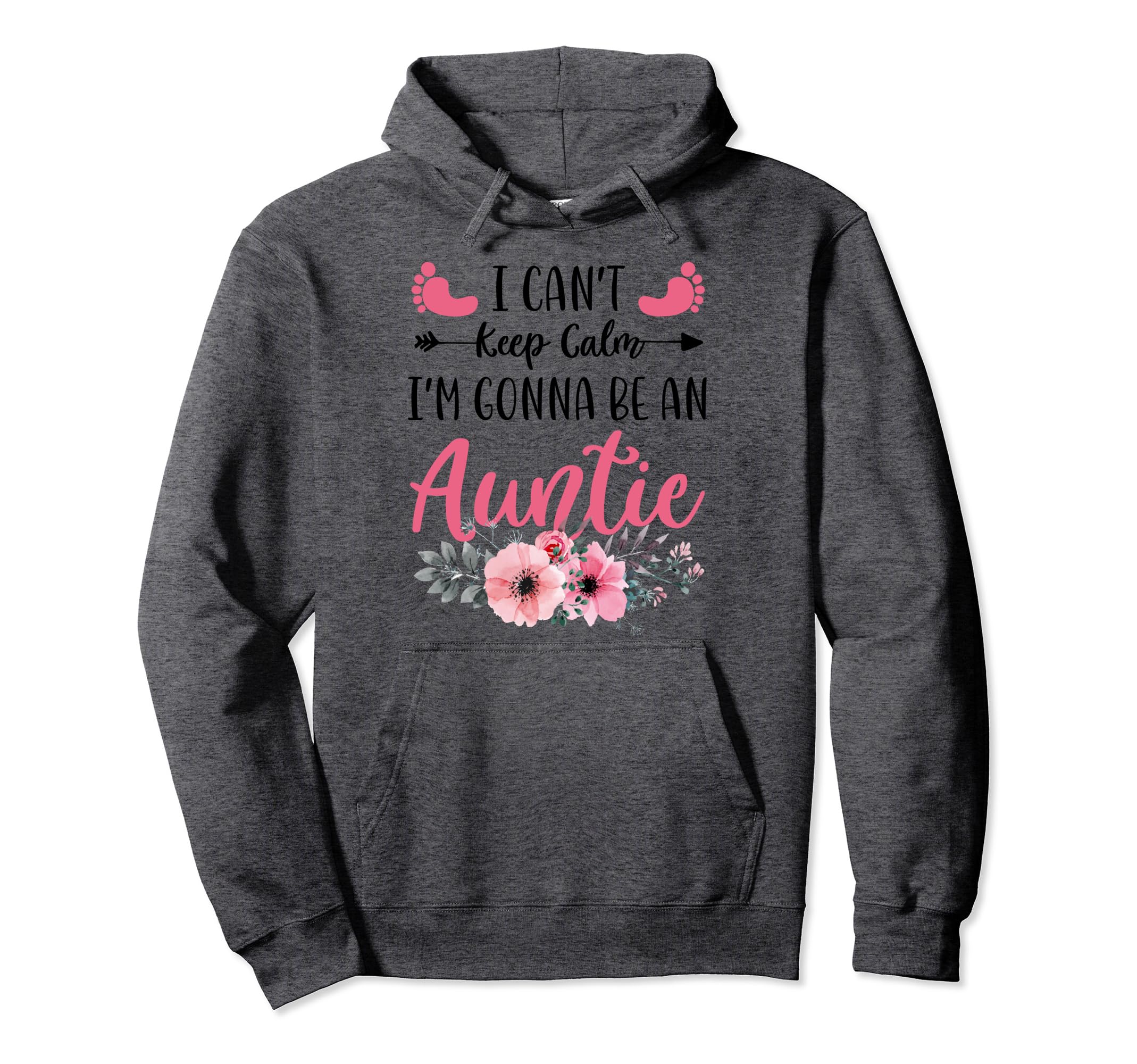 I Cant Keep Calm Im Gonna Be Auntie Hoodie - Minimalist Print Men Women - T-Shirt, Sweatshirt, Hoodie