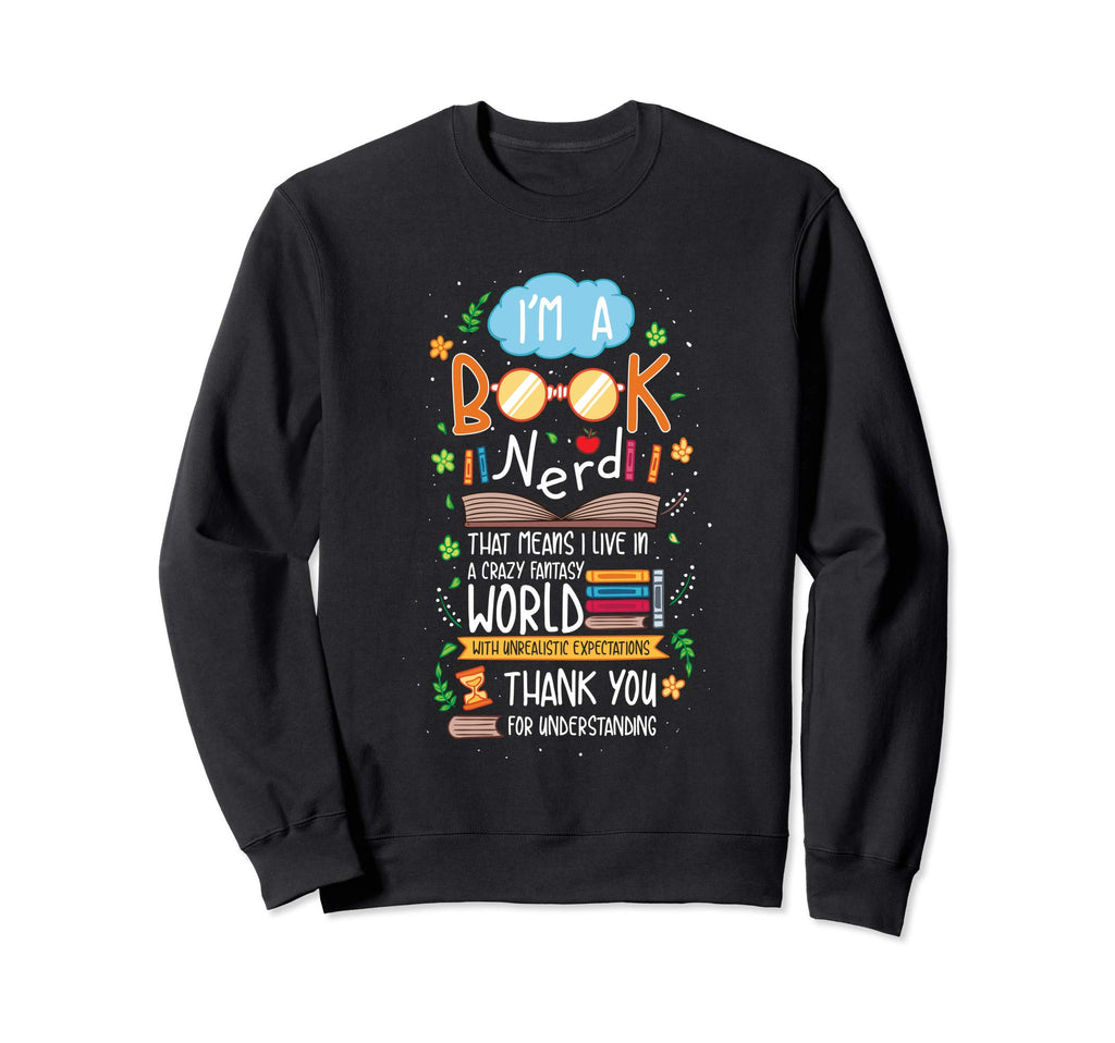 Im Book Nerd Book Lover Literature Sweatshirt - Custom Art Print Unisex - T-Shirt, Sweatshirt, Hoodie