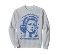Even Baddies Get Overstimulated Sad Sweatshirt - Trendy Graphic Men Women - T-Shirt, Sweatshirt, Hoodie