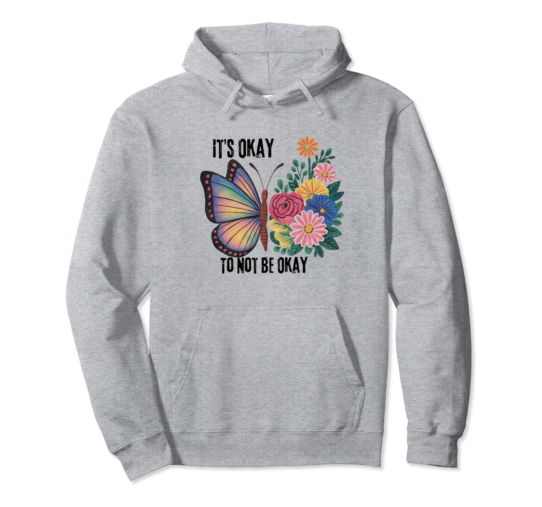 Its Okay To Not Be Okay Hoodie - Unique Graphic Unisex - T-Shirt, Sweatshirt, Hoodie