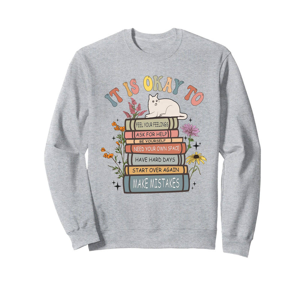 It Is Okay To School Counselor Sweatshirt - Graphic Print for Adults - T-Shirt, Sweatshirt, Hoodie