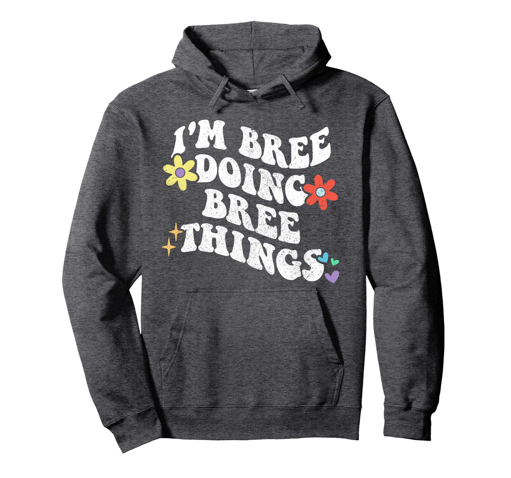 Groovy Im Bree Doing Bree Things Hoodie - Aesthetic Graphic for Adults - T-Shirt, Sweatshirt, Hoodie