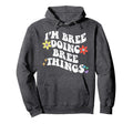 Groovy Im Bree Doing Bree Things Hoodie - Aesthetic Graphic for Adults - T-Shirt, Sweatshirt, Hoodie