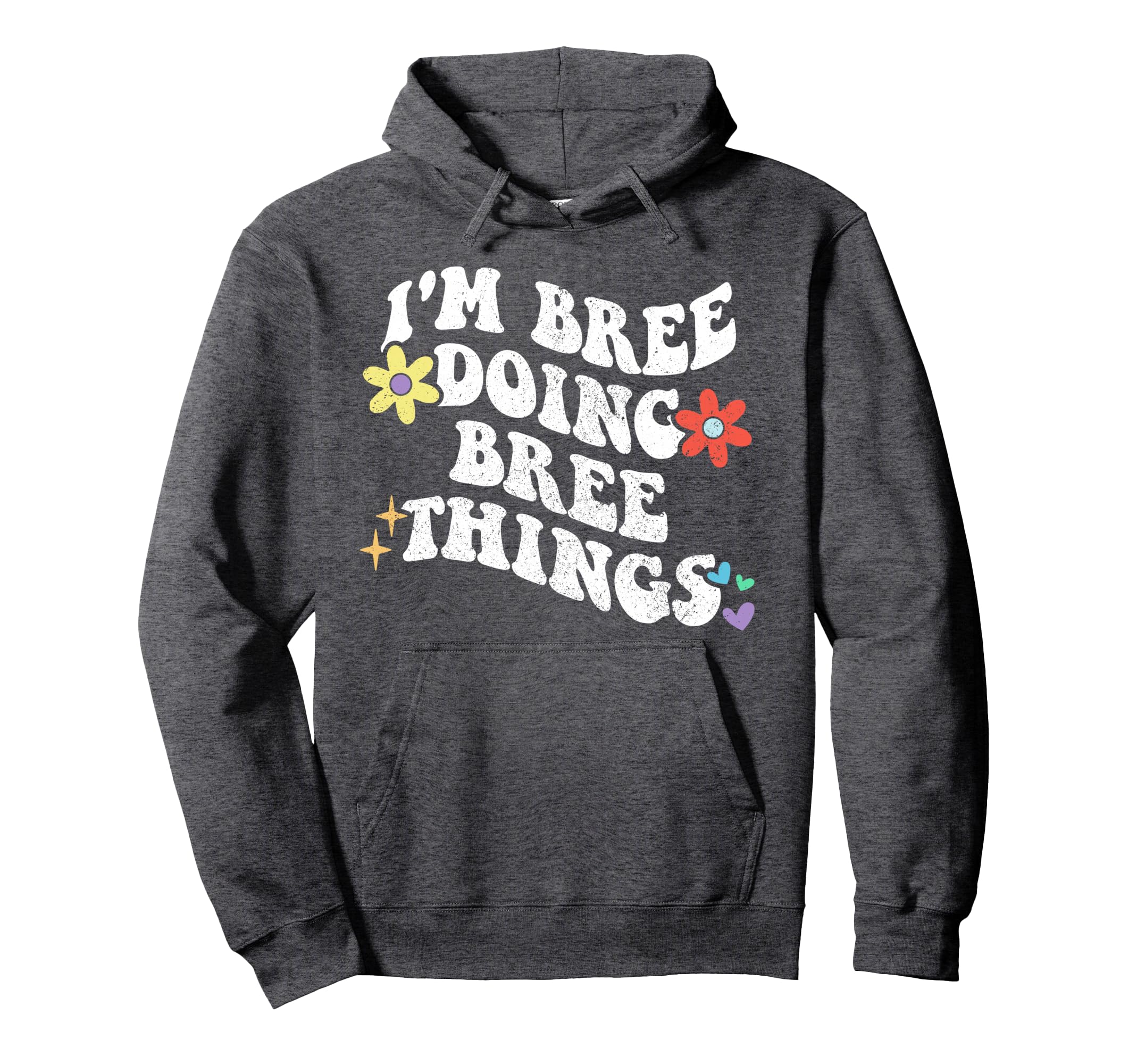 Groovy Im Bree Doing Bree Things Hoodie - Aesthetic Graphic for Adults - T-Shirt, Sweatshirt, Hoodie