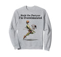 Hold Partner Im Overstimulated Frog Sweatshirt - Novelty Apparel Unisex - T-Shirt, Sweatshirt, Hoodie