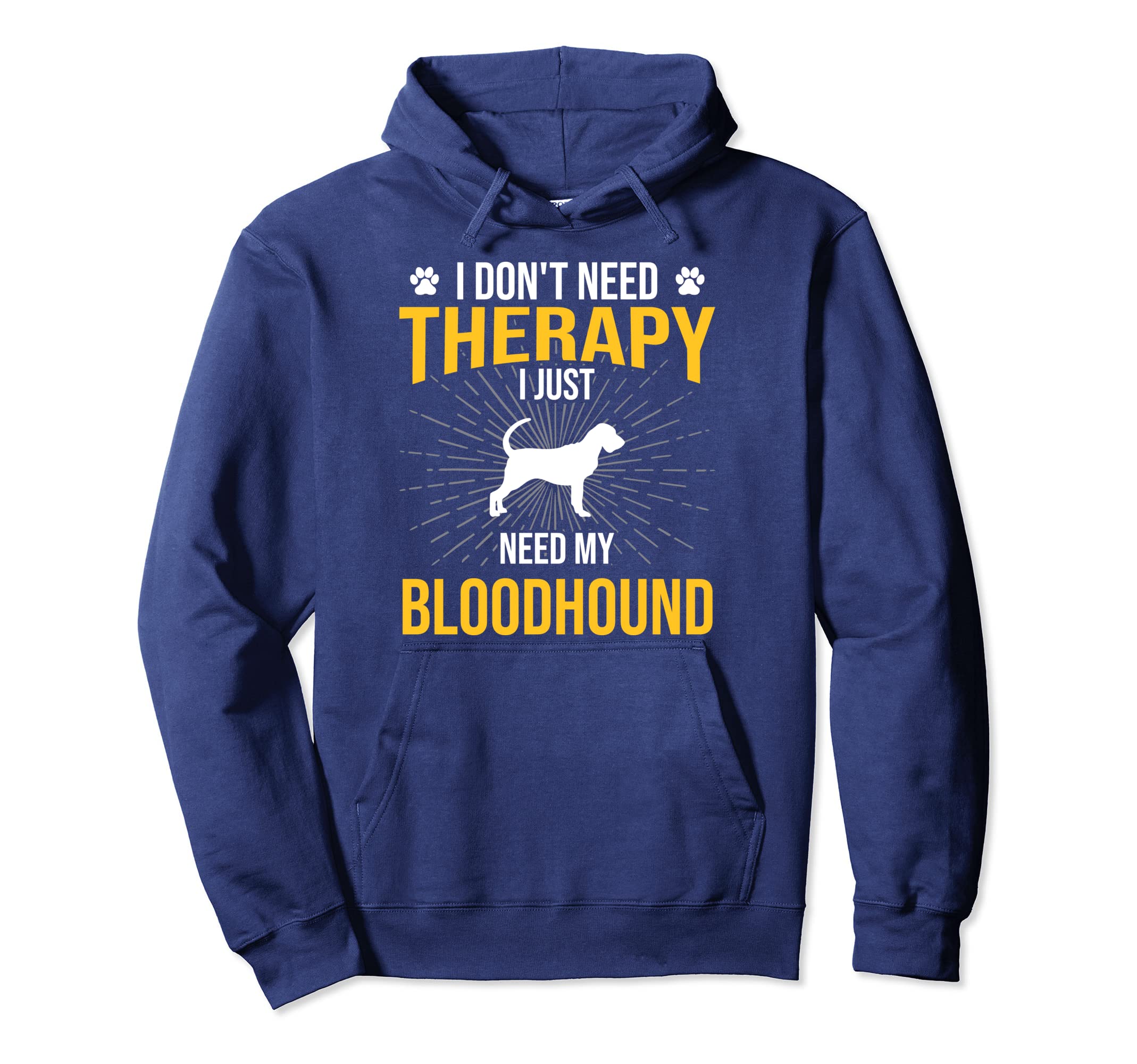 I Just Need My Bloodhound Dog Lover Hoodie - Trendy Graphic Men Women - T-Shirt, Sweatshirt, Hoodie