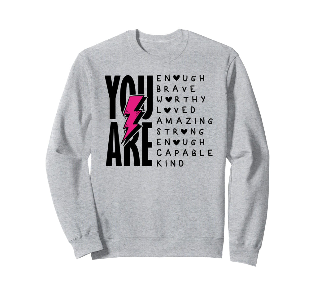 You Are Enough Brave Strong Loved Sweatshirt - Minimalist Print Unisex - T-Shirt, Sweatshirt, Hoodie