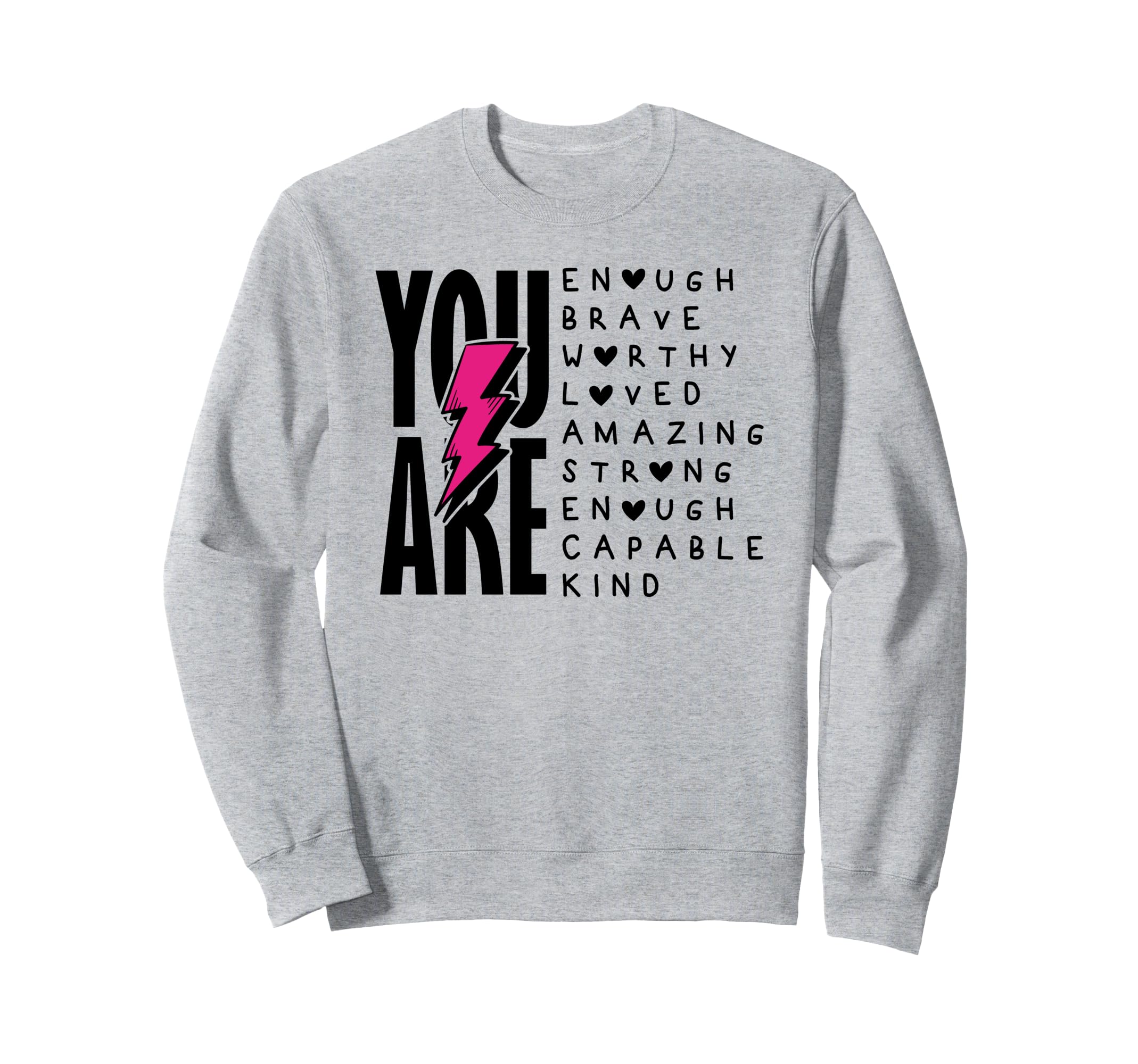 You Are Enough Brave Strong Loved Sweatshirt - Minimalist Print Unisex - T-Shirt, Sweatshirt, Hoodie