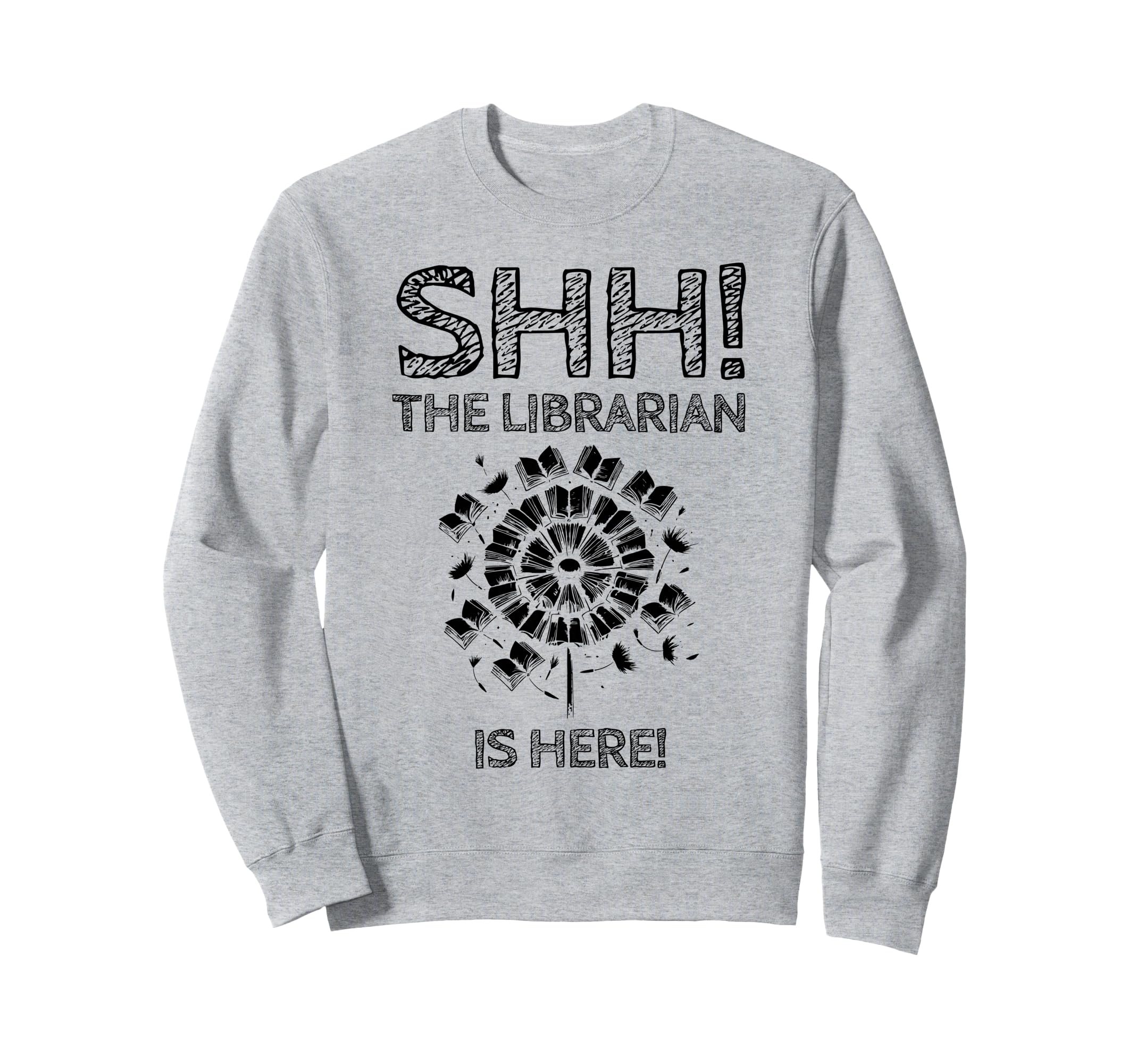 Librarian Is Here Library Book Sweatshirt - Streetwear Style for Adults - T-Shirt, Sweatshirt, Hoodie