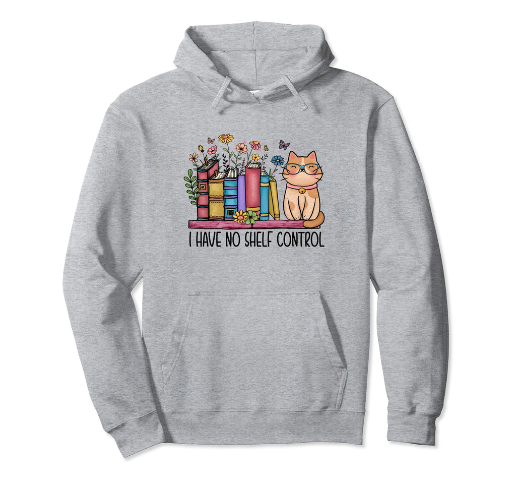 No Shelf Control Loves Books Hoodie - Fun Novelty Design Unisex - T-Shirt, Sweatshirt, Hoodie