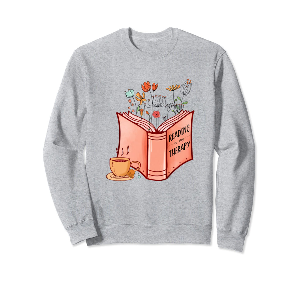 Reading Is My Therapy Sweatshirt - Fun Novelty Design Men Women - T-Shirt, Sweatshirt, Hoodie
