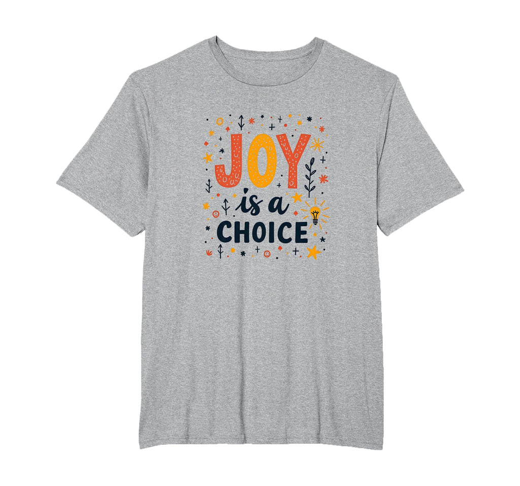 Choose Joy Inspiring Positive Mindset Joy T-Shirt - Graphic Print Unisex - T-Shirt, Sweatshirt, Hoodie