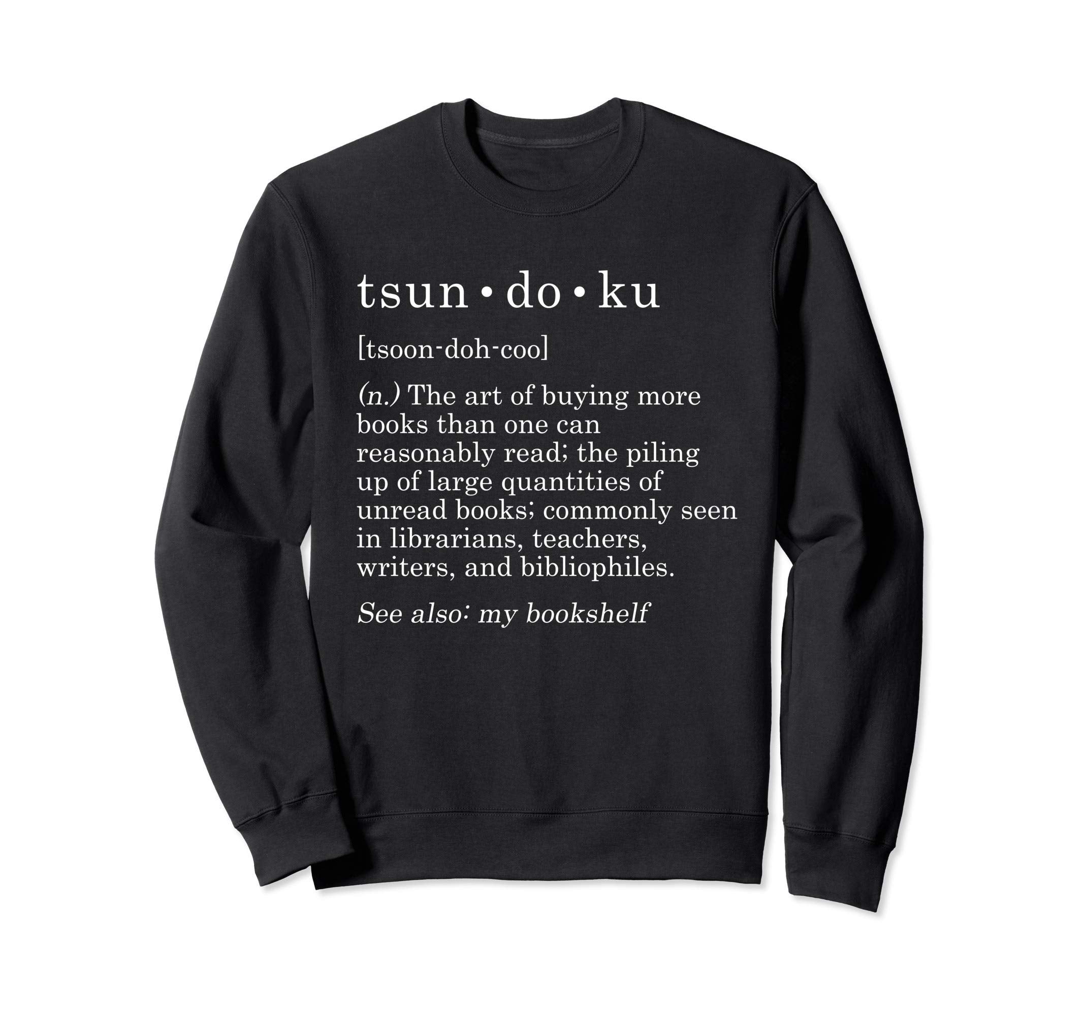 Fun Bibliophile Gag Gift Tsundoku Sweatshirt - Unique Graphic for Adults - T-Shirt, Sweatshirt, Hoodie