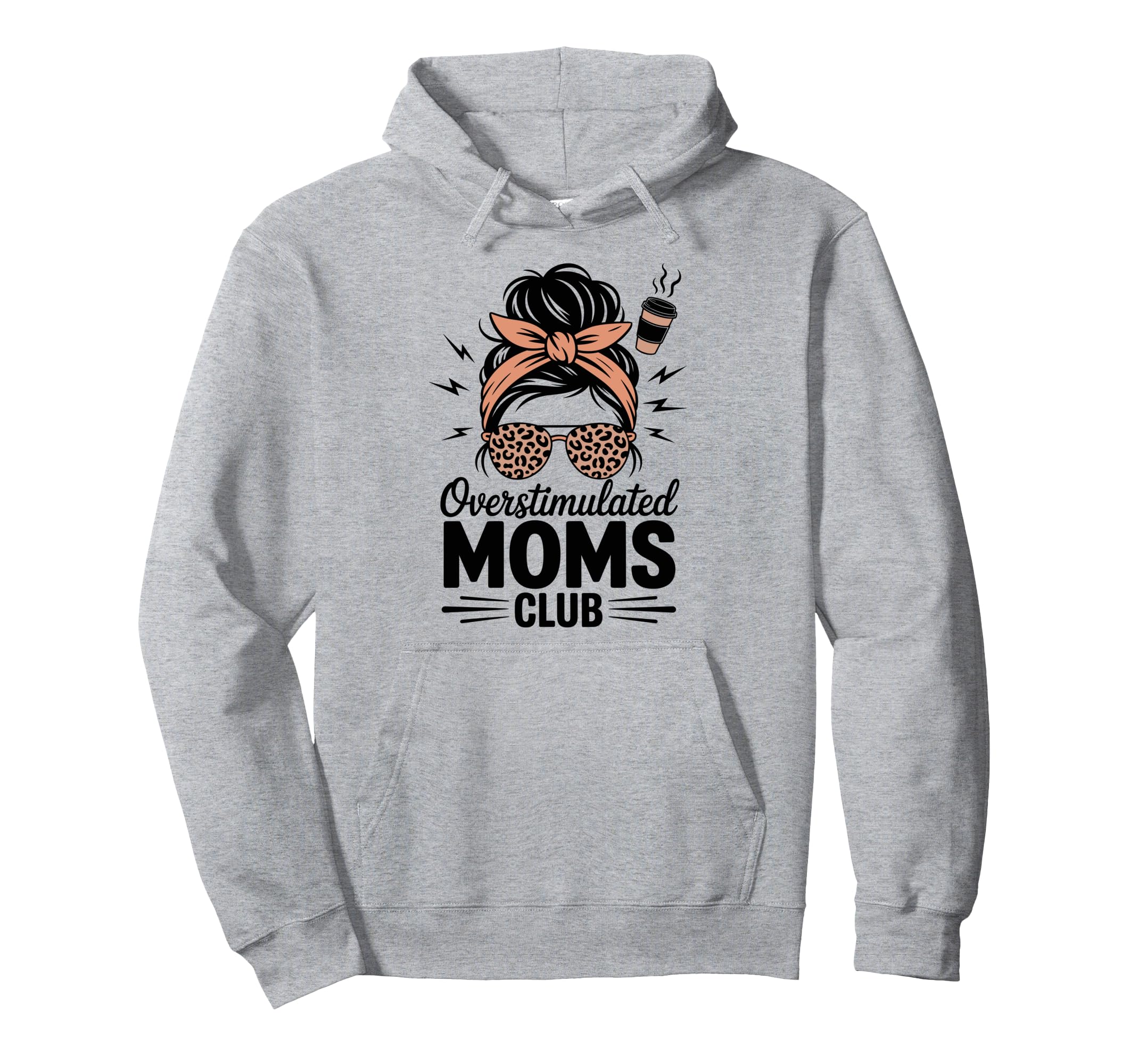 Overstimulated Moms Club Mothers Hoodie - Casual Everyday Wear for Adults - T-Shirt, Sweatshirt, Hoodie