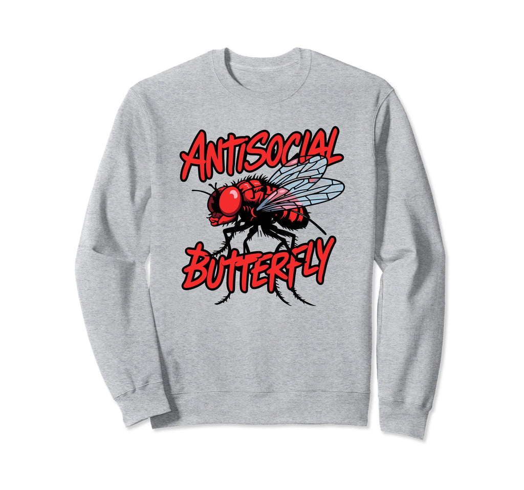 Antisocial Butterfly Funny Housefly Sweatshirt - Novelty Apparel Men Women - T-Shirt, Sweatshirt, Hoodie