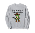 Hold Partner Im Overstimulated Sweatshirt - Streetwear Style Men Women - T-Shirt, Sweatshirt, Hoodie