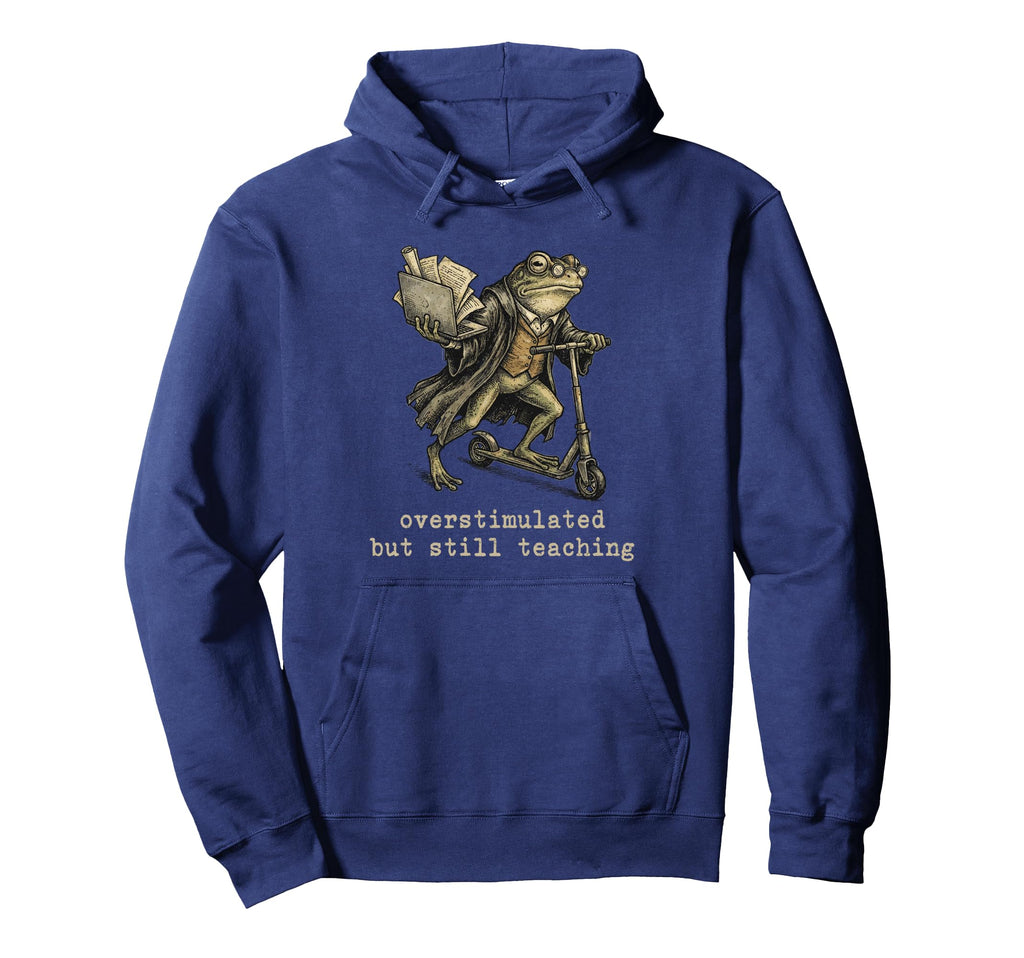 Funny Teacher Survival Overstimulated Hoodie - Unique Graphic Men Women - T-Shirt, Sweatshirt, Hoodie