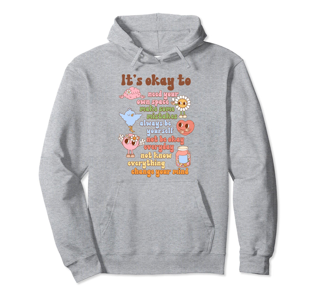 Its Okay To Feel All Feels Love Yourself Hoodie - Graphic Print Unisex - T-Shirt, Sweatshirt, Hoodie